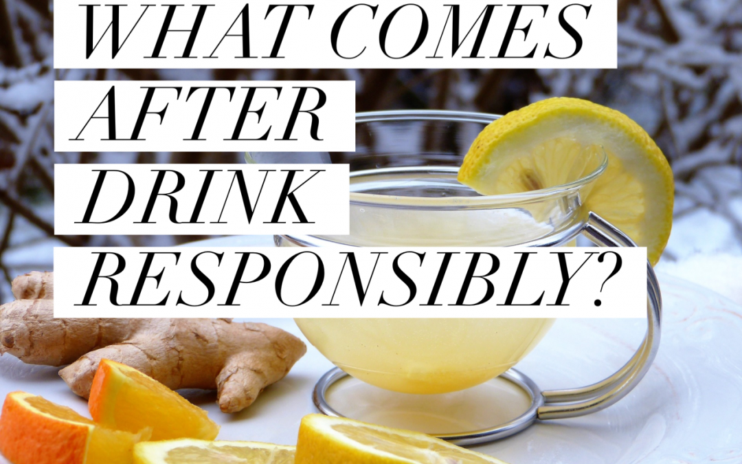 What comes after drink responsibly?