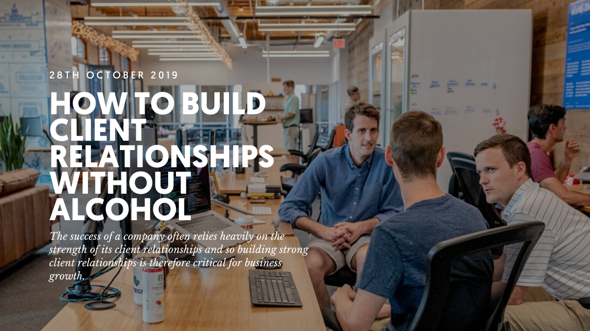 How to build client relationships without alcohol