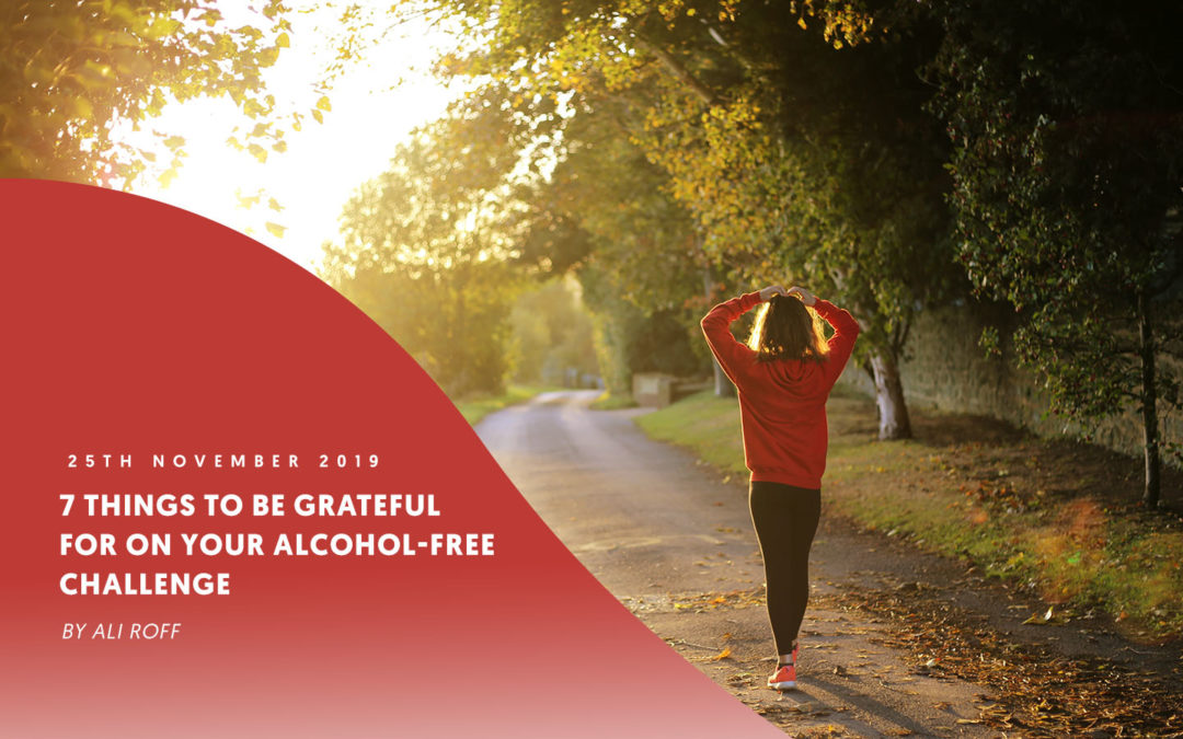 7 things to be grateful for on your Alcohol-Free Challenge – by Ali Roff