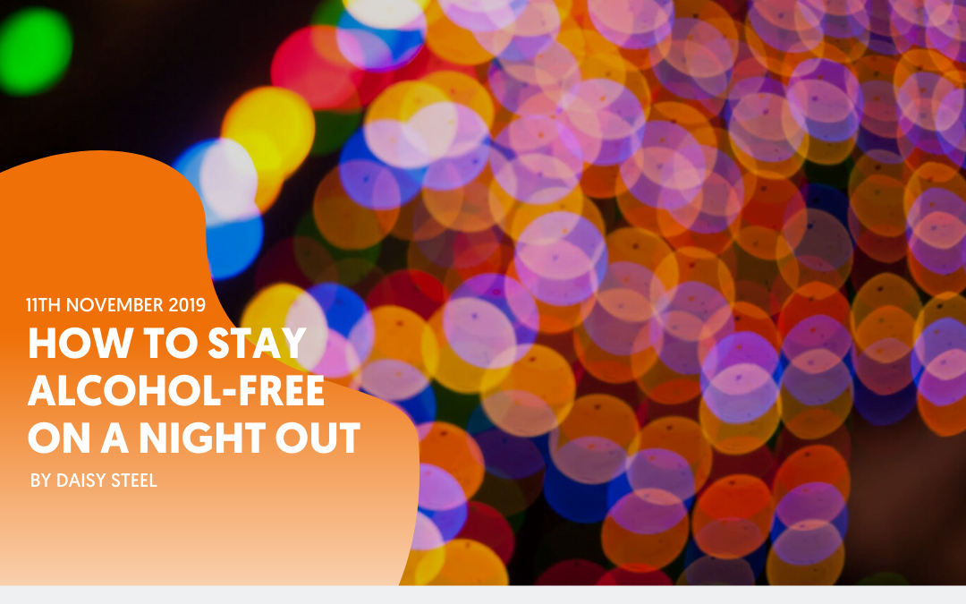 How to stay alcohol-free on a night out – Daisy Steel