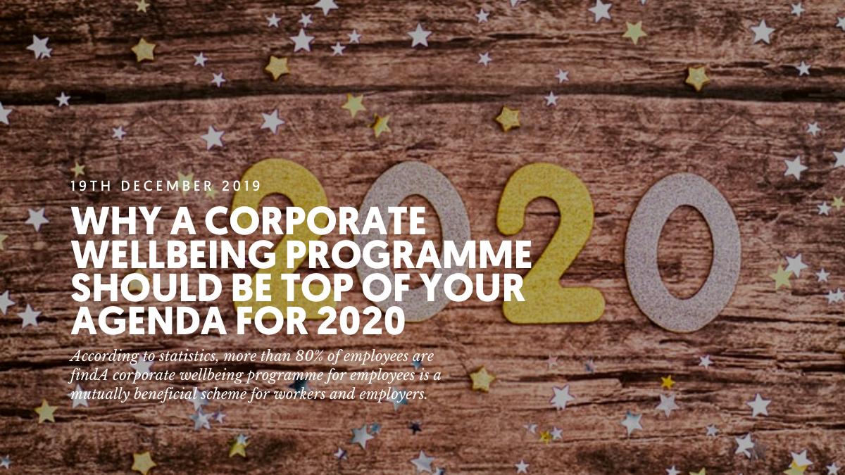 Why a corporate wellbeing programme should be top of your agenda for 2020