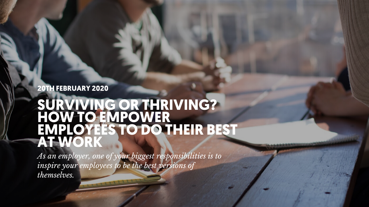 Surviving or thriving? How to empower employees to do their best at work