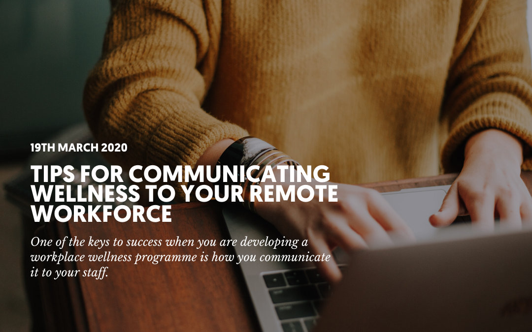 Tips for communicating wellness to your remote workforce