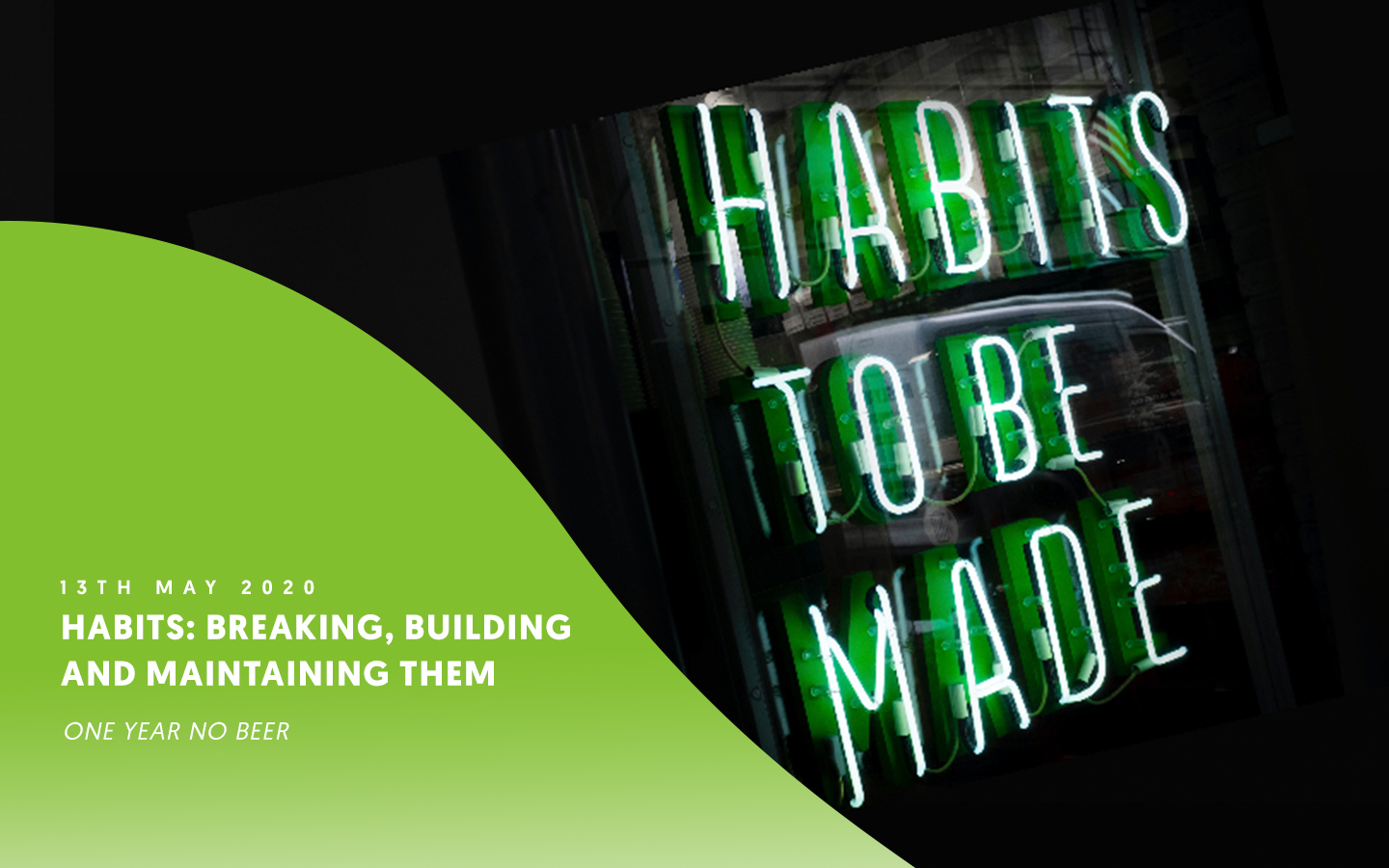 Habits: Breaking, building and maintaining them