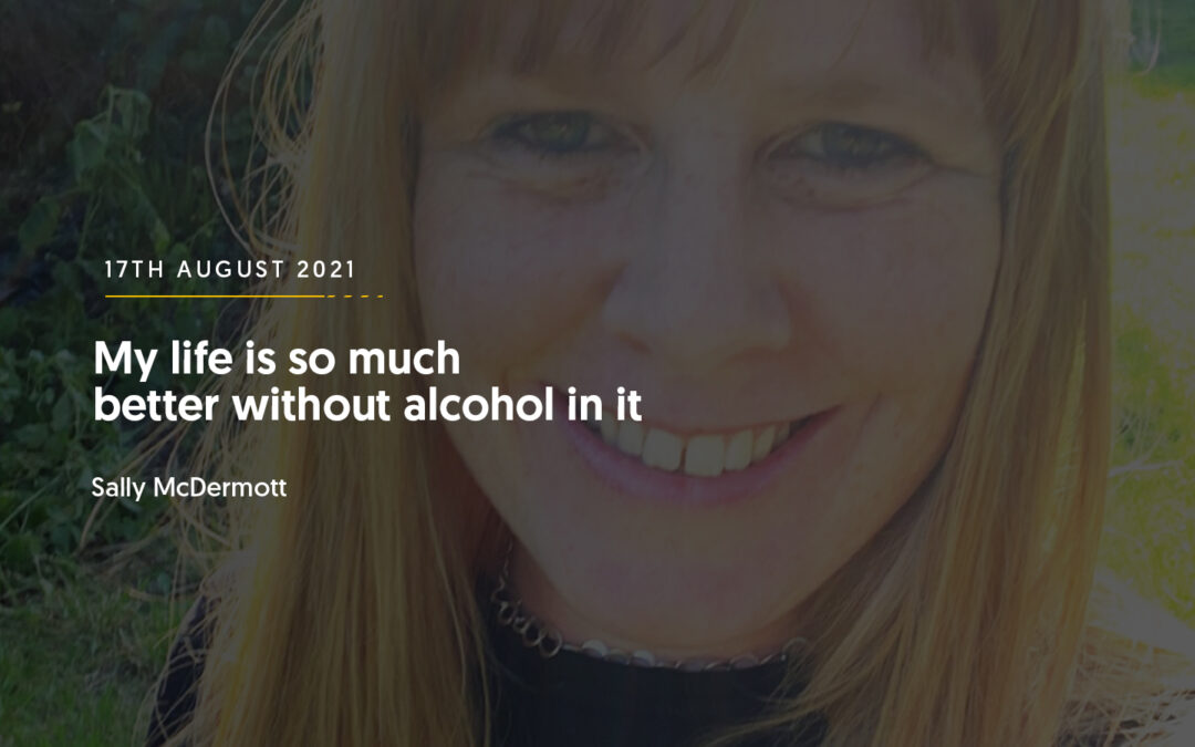 My life is so much better without alcohol in it – Sally McDermott