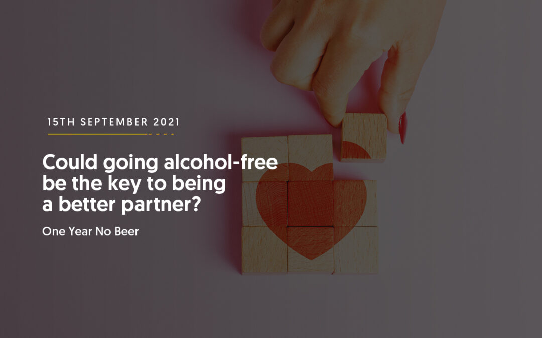 Could going alcohol-free be the key to being a better partner?