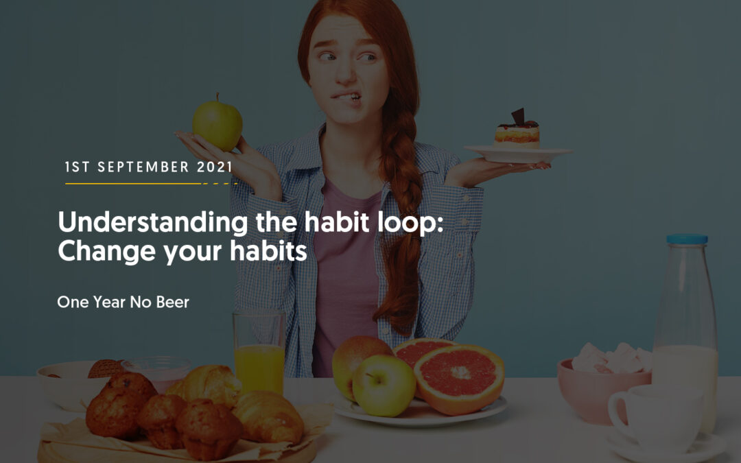 Understanding the habit loop: Change your habits