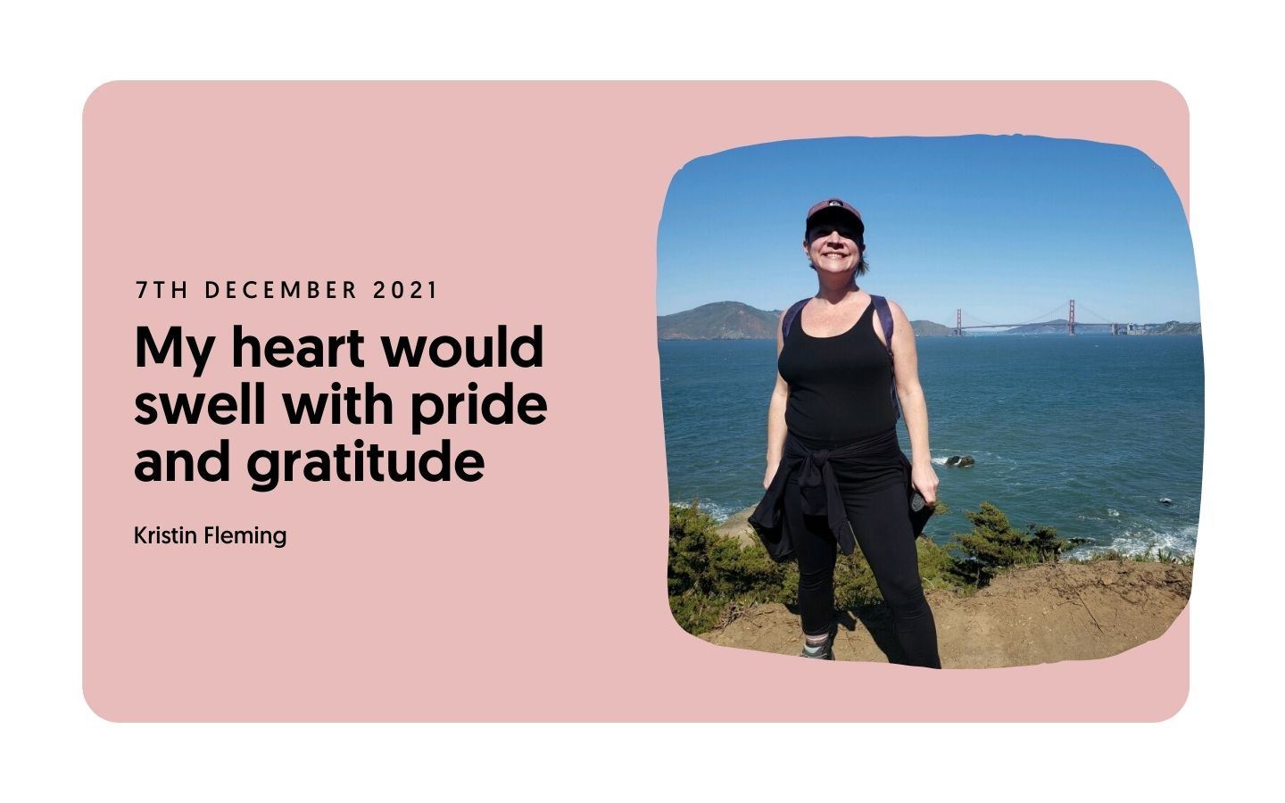 My heart would swell with pride and gratitude – Kristin Fleming