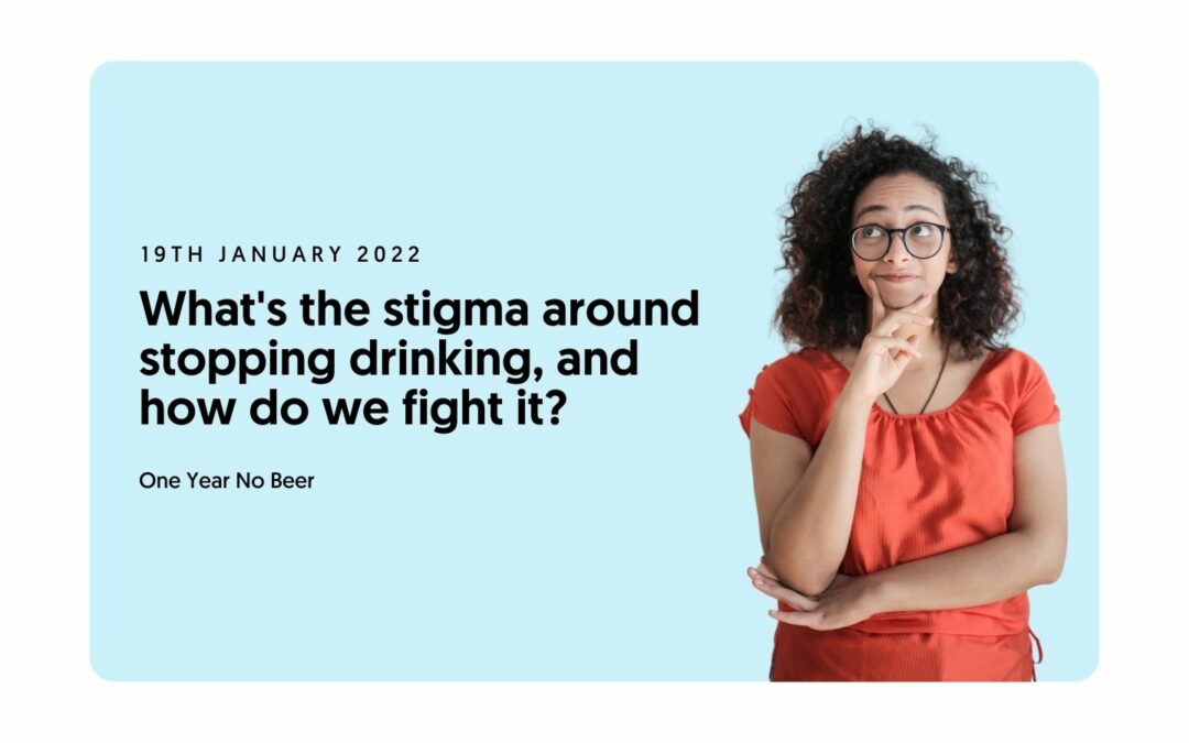 What’s the stigma around stopping drinking, and how do we fight it?