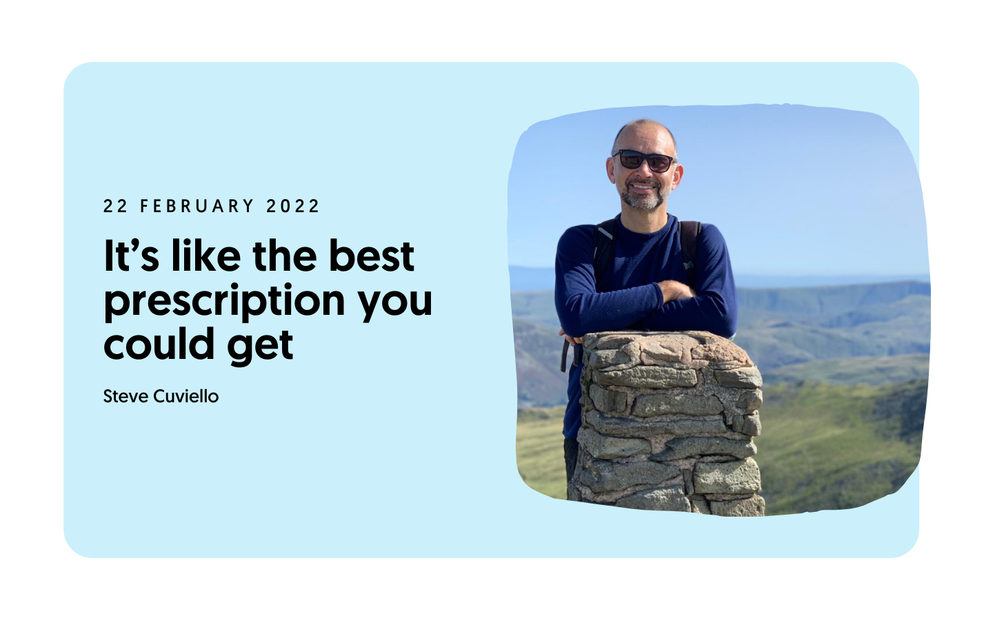 It’s like the best prescription you could get from a doctor—Steve Cuviello