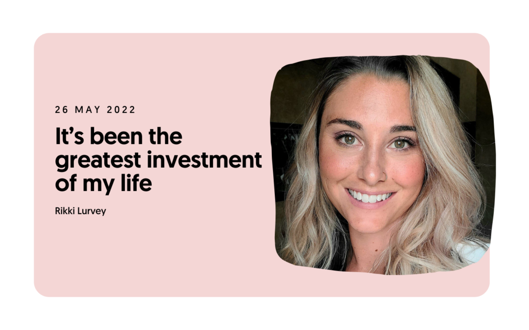 It’s been the greatest investment of my life—Rikki Lurvey