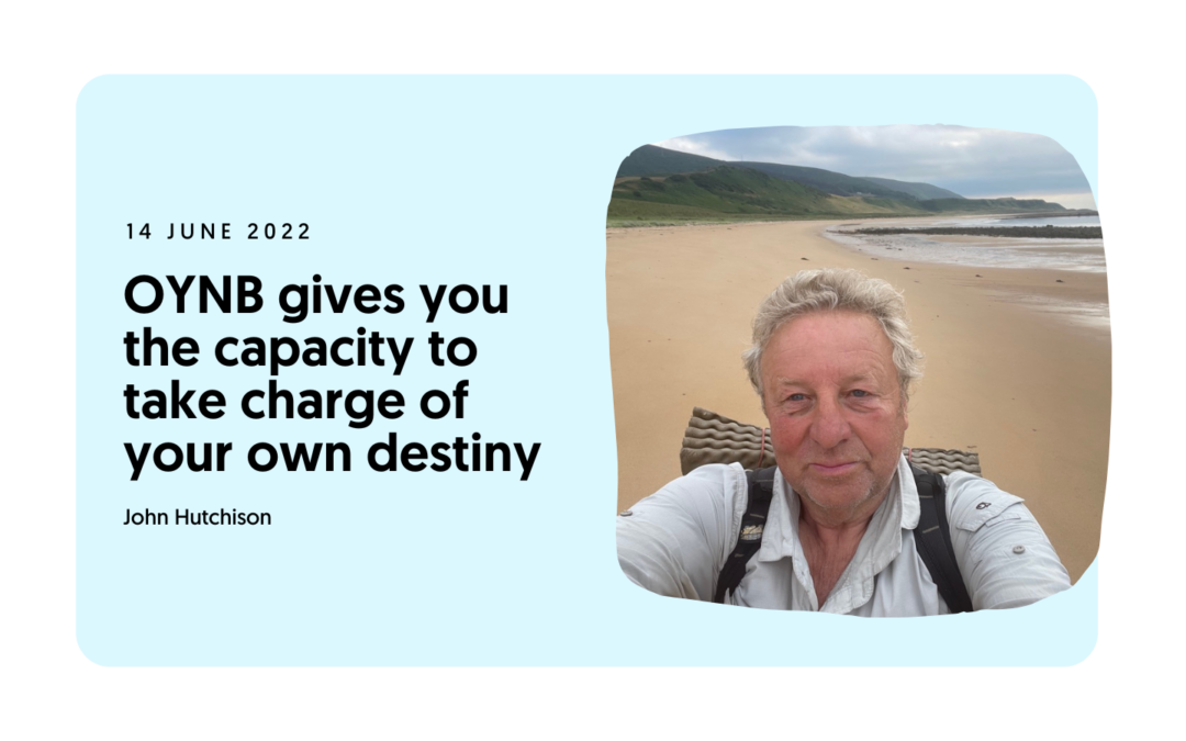 OYNB gives you the capacity to take charge of your own destiny—John Hutchison